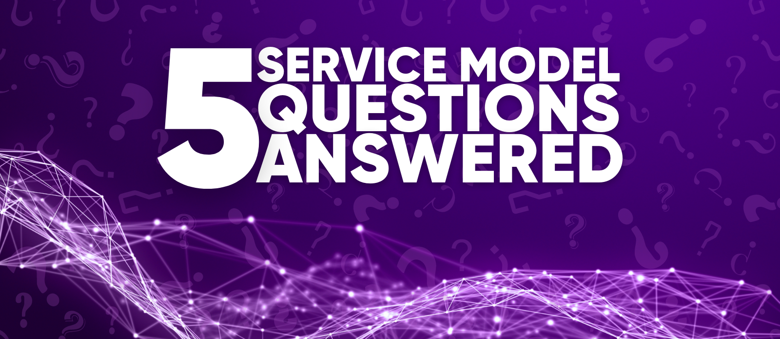 Purple abstract background with "5 Service Model Questions Answered"